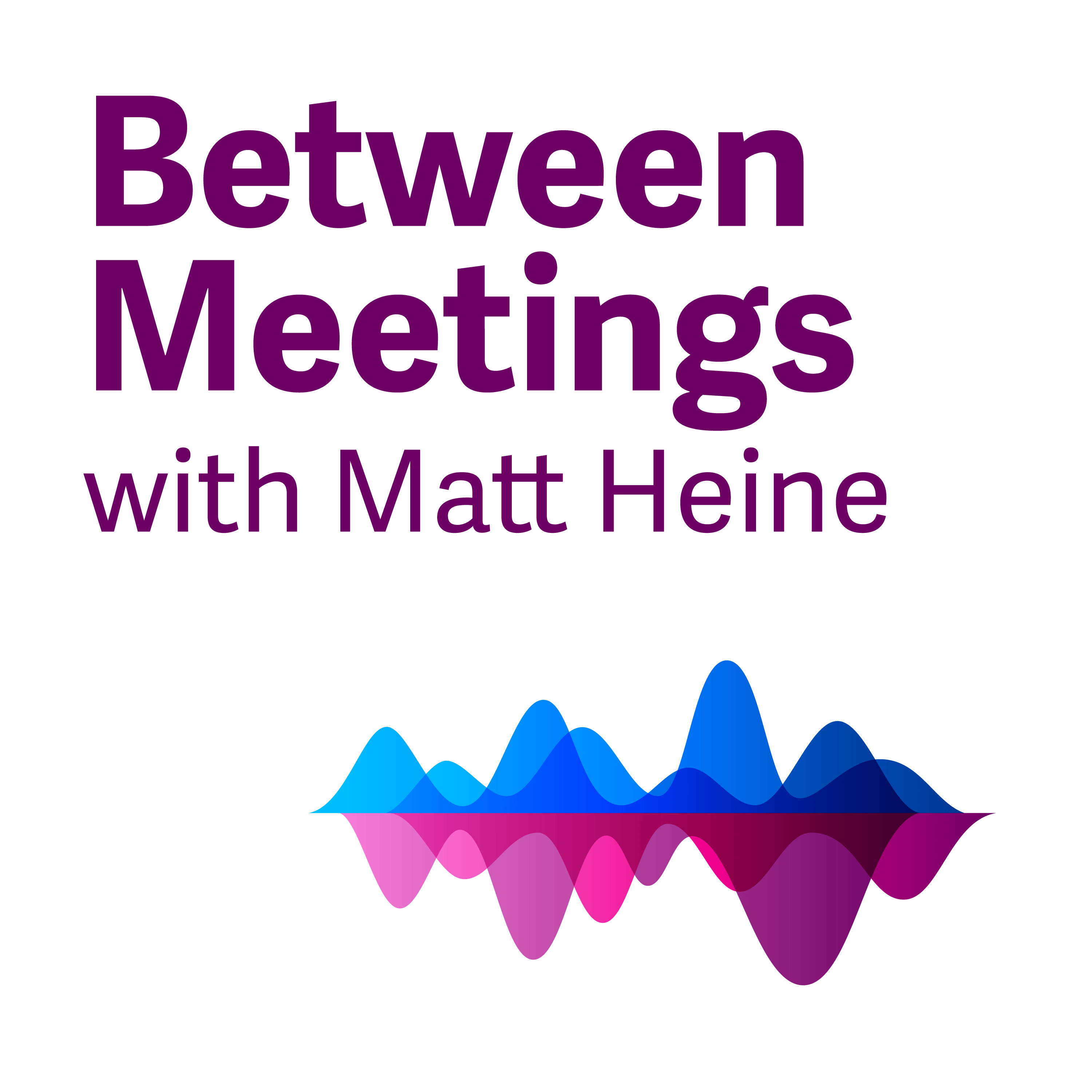 Listen to more Between Meetings podcasts